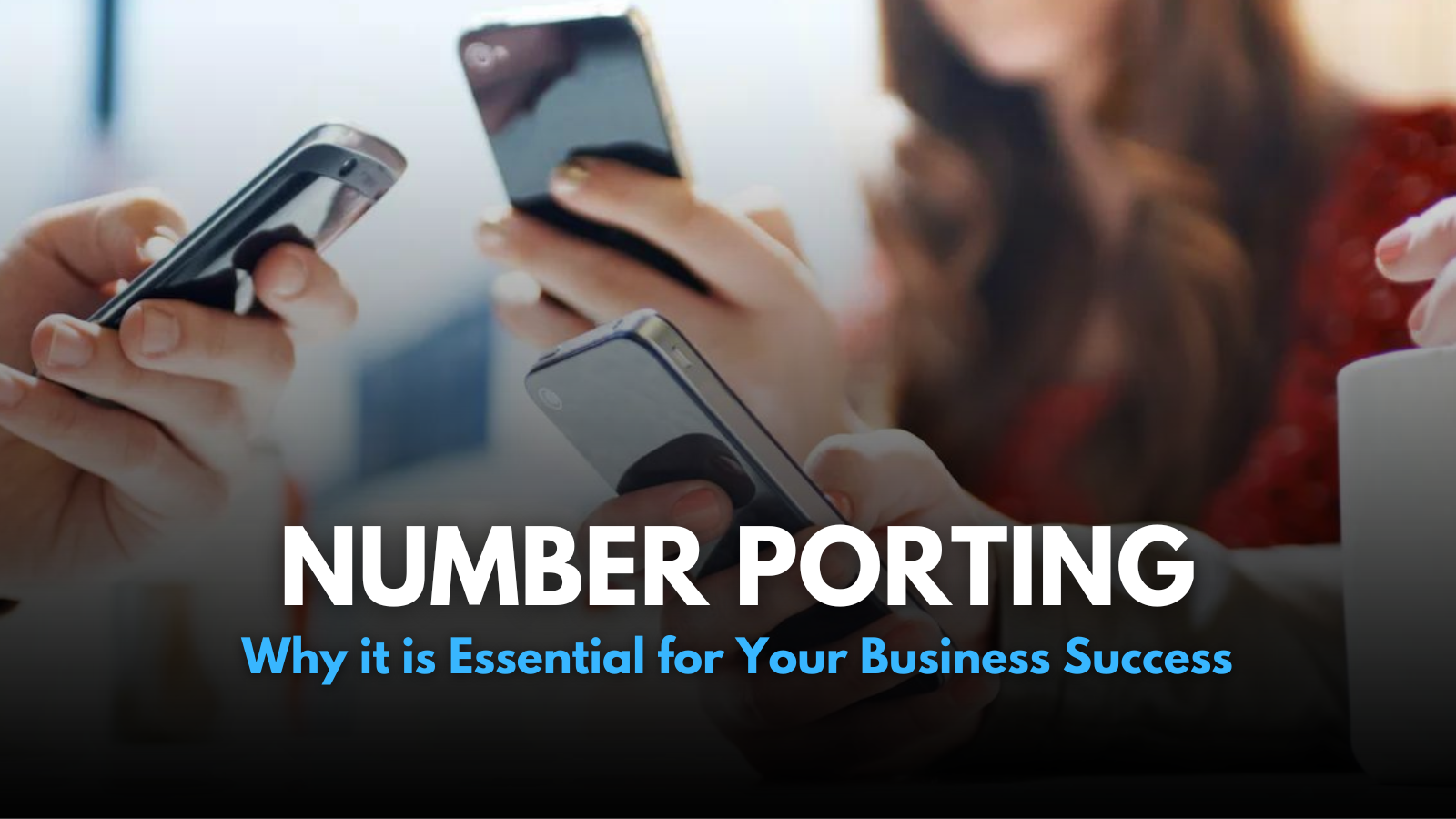 Why Number Porting Is Essential for Your Business Success