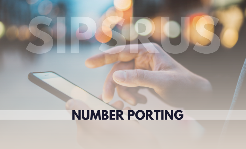 Why Choose Sipsrus for Hassle-Free Number Porting in 2024